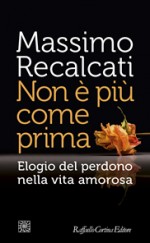 Non è più come prima - Elogio del perdono nella vita amorosa