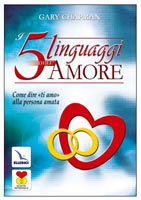 I 5 linguaggi dell'amore - il libro di Gary Chapman che ha insegnato a milioni di coppie ad amarsi