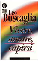 Vivere amare capirsi - di Leo Buscaglia